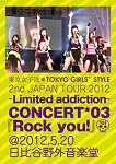Tokyo Girls' Style 2nd Japan 2012 ~Limited Addiction~ Concert * 03 "Rock You!"