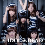 BiS - Idol Is Dead