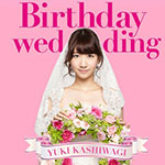 Kashiwagi Yuki - Birthday Wedding