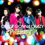 Prizmmy☆ - Crazy Gonna Crazy