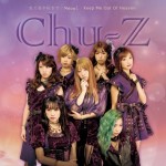 Chu-Z - Mada Kimi ga Suki de / Meow! / Keep Me Out Of Heaven